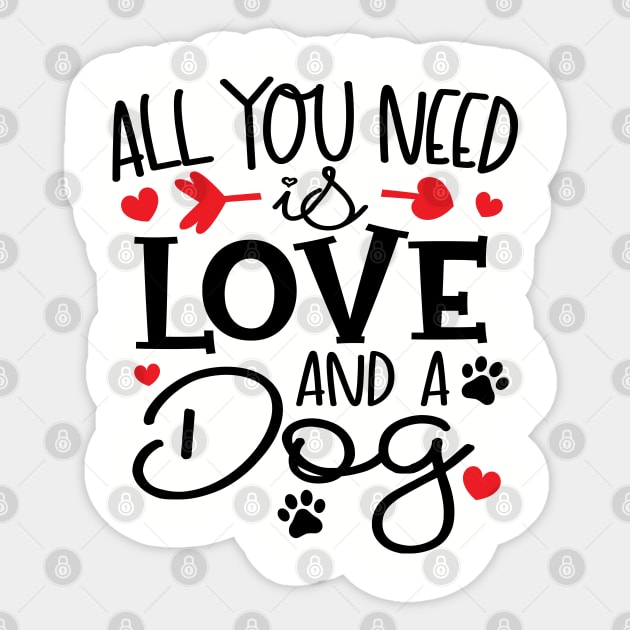 All You Need is Love and a Dog Sticker by busines_night